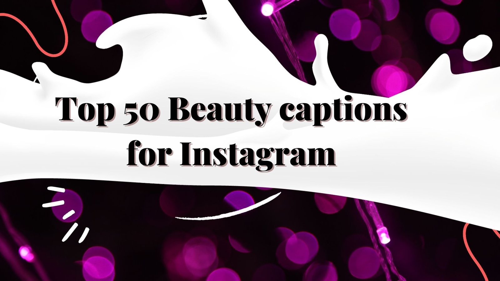 Top 50 Beauty Captions for Instagram - chennaiinfluencers