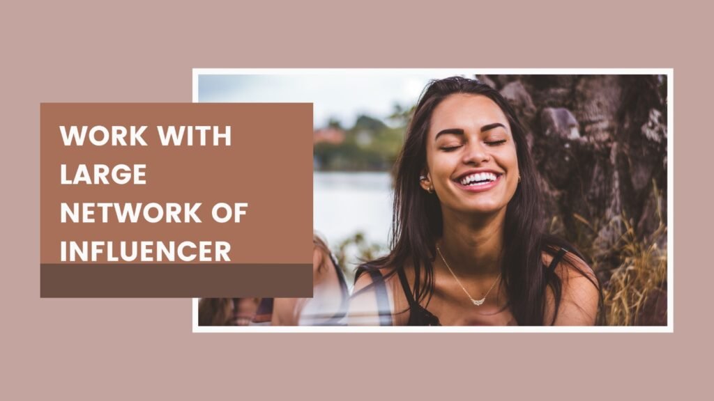 Work with large network of influencer