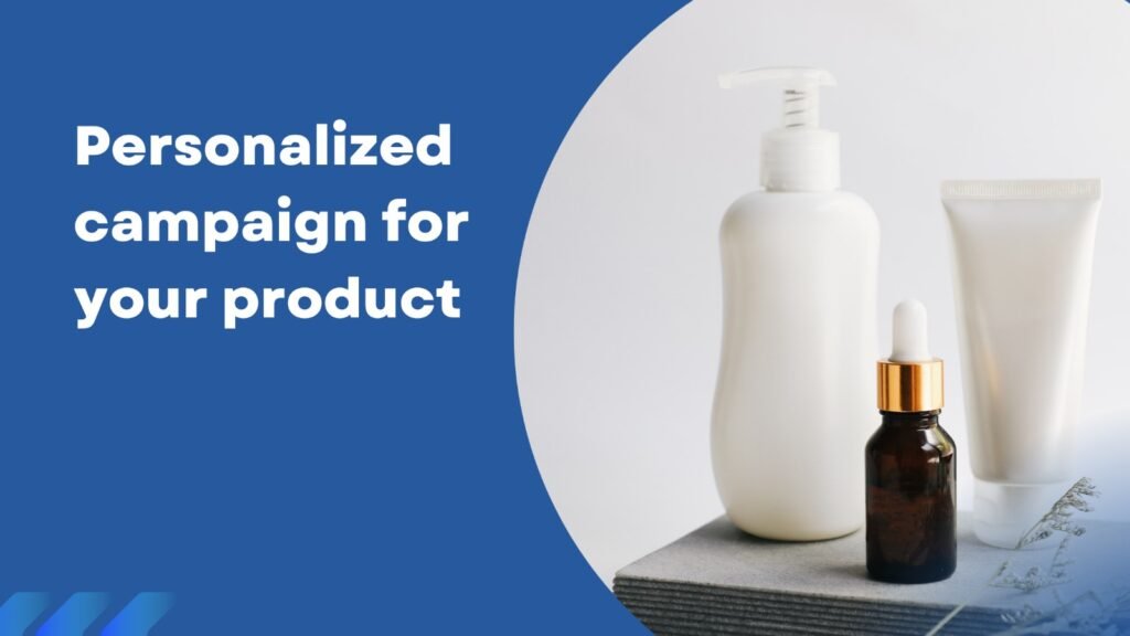 Personalized campaign for your products