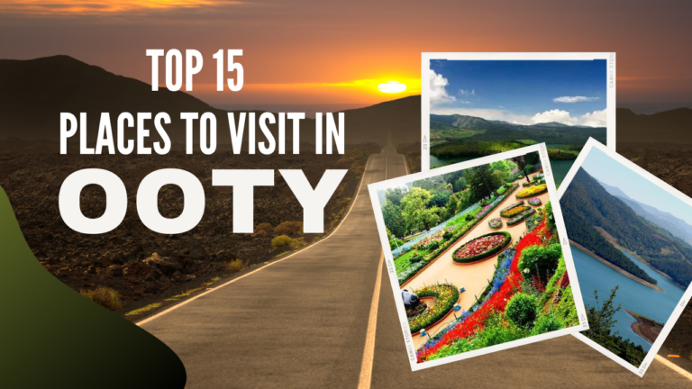 Top 15 Popular Places to Visit in Ooty