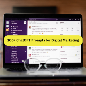 100+ ChatGPT Prompts for Digital Marketing: Inspire Engaging Content and Innovative Campaigns