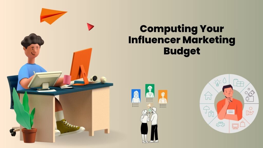 How to Set an Successful Influencer Marketing Budget in 5 Simple Steps 3 Computing Your Influencer Marketing Budget
