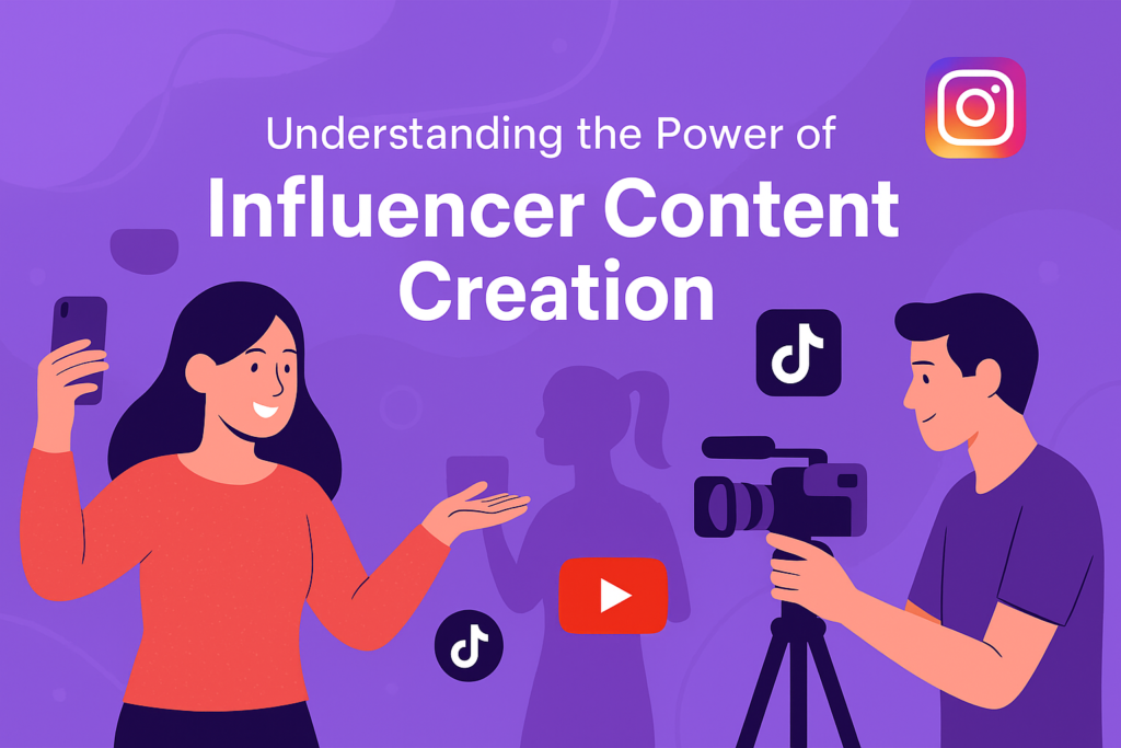 4 Ways Influencer Content Creation Boosts Your Brand 1 Understanding the Power of Influencer Content Creation