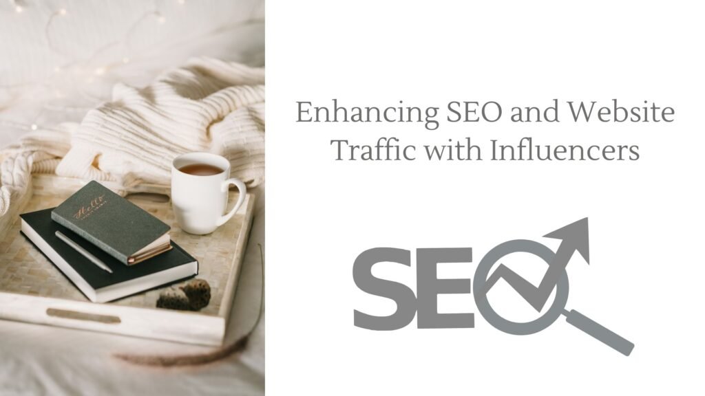 Website Traffic Boost: 4 Powerful Influencer Marketing Tips 4 Enhancing SEO and Website Traffic with Influencers