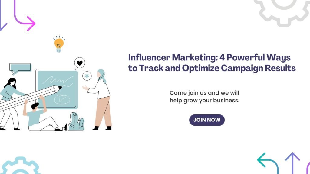 Optimizing Influencer Campaign Performance: 4 Proven Strategies for Better Results 1 Influencer Marketing 4 Powerful Ways to Track and Optimize Campaign Results