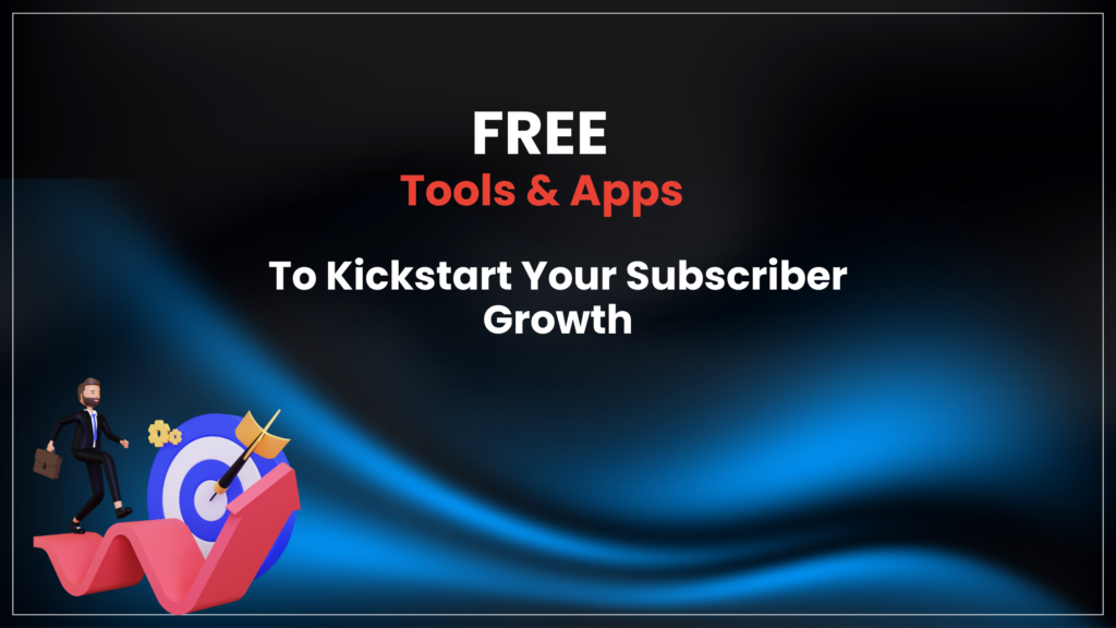 Free Tools To Get More YouTube Subscribers